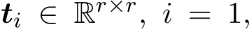 ti ∈ Rr×r, i = 1,