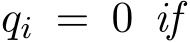  qi = 0 if