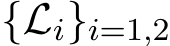  {Li}i=1,2