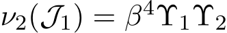  ν2(J1) = β4Υ1Υ2