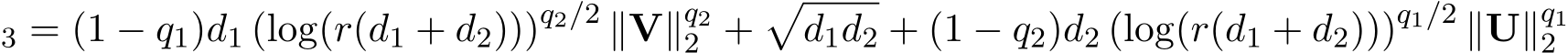 3 = (1 − q1)d1 (log(r(d1 + d2)))q2/2 ∥V∥q22 +�d1d2 + (1 − q2)d2 (log(r(d1 + d2)))q1/2 ∥U∥q12