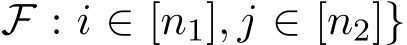 F : i ∈ [n1], j ∈ [n2]}