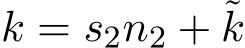 k = s2n2 + ˜k