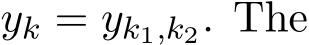  yk = yk1,k2. The