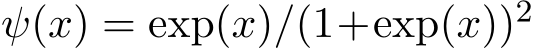  ψ(x) = exp(x)/(1+exp(x))2