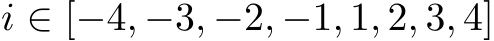 i ∈ [−4, −3, −2, −1, 1, 2, 3, 4]