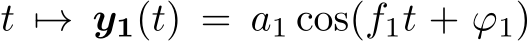  t �→ y1(t) = a1 cos(f1t + ϕ1)
