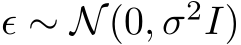 ϵ ∼ N(0, σ2I)