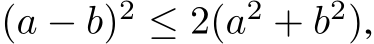  (a − b)2 ≤ 2(a2 + b2),