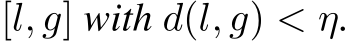  [l, g] with d(l, g) < η.