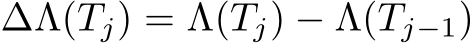 ∆Λ(Tj) = Λ(Tj) − Λ(Tj−1)