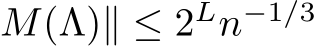 M(Λ)∥ ≤ 2Ln−1/3