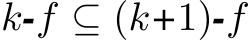  k-f ⊆ (k+1)-f