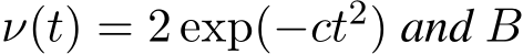  ν(t) = 2 exp(−ct2) and B