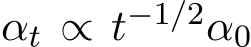  αt ∝ t−1/2α0