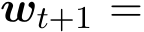  wt+1 =