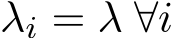  λi = λ ∀i