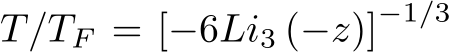  T/TF = [−6Li3 (−z)]−1/3