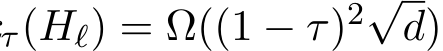 τ(Hℓ) = Ω((1 − τ)2√d)