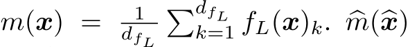 m(x) = 1dfL�dfLk=1 fL(x)k. �m(�x)