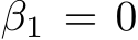  β1 = 0