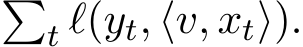�t ℓ(yt, ⟨v, xt⟩).
