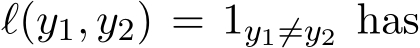  ℓ(y1, y2) = 1y1̸=y2 has