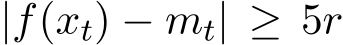  |f(xt) − mt| ≥ 5r