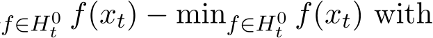 f∈H0t f(xt) − minf∈H0t f(xt) with