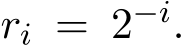  ri = 2−i.