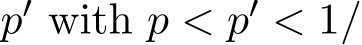  p′ with p < p′ < 1/