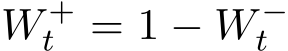  W +t = 1 − W −t