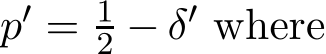  p′ = 12 − δ′ where