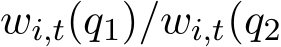  wi,t(q1)/wi,t(q2