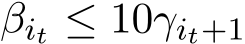 βit ≤ 10γit+1