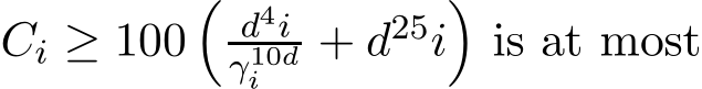  Ci ≥ 100�d4iγ10di + d25i�is at most