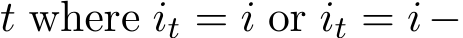  t where it = i or it = i−