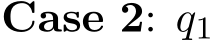  Case 2: q1