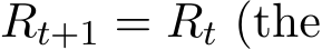  Rt+1 = Rt (the