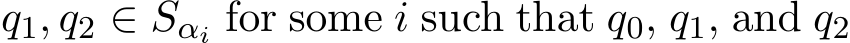  q1, q2 ∈ Sαi for some i such that q0, q1, and q2