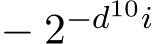  − 2−d10i 