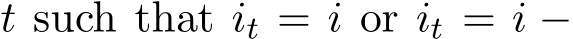  t such that it = i or it = i −