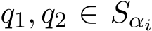  q1, q2 ∈ Sαi