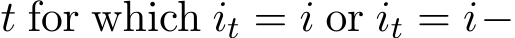  t for which it = i or it = i−