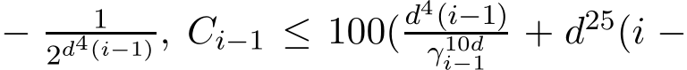  − 12d4(i−1) , Ci−1 ≤ 100(d4(i−1)γ10di−1 + d25(i −