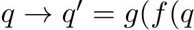 q → q′ = g(f(q