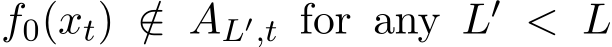 f0(xt) /∈ AL′,t for any L′ < L