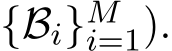  {Bi}Mi=1).