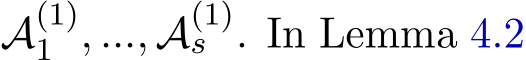  A(1)1 , ..., A(1)s . In Lemma 4.2