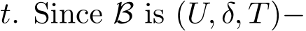 t. Since B is (U, δ, T)−